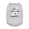 I Still Live With My Parents Dog Shirt